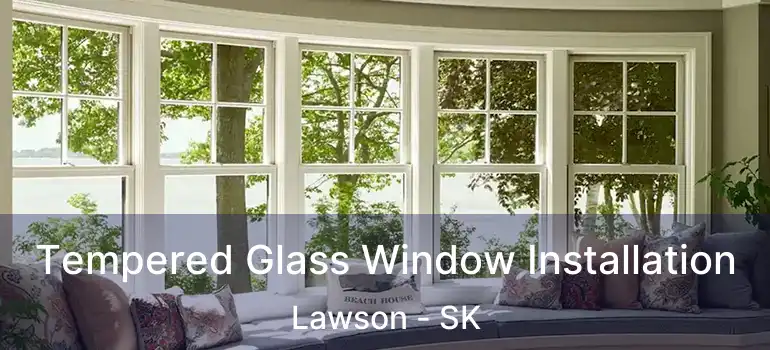  Tempered Glass Window Installation Lawson - SK