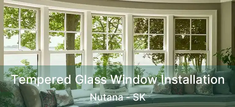  Tempered Glass Window Installation Nutana - SK