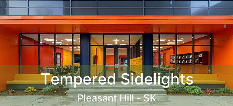  Tempered Sidelights Pleasant Hill - SK