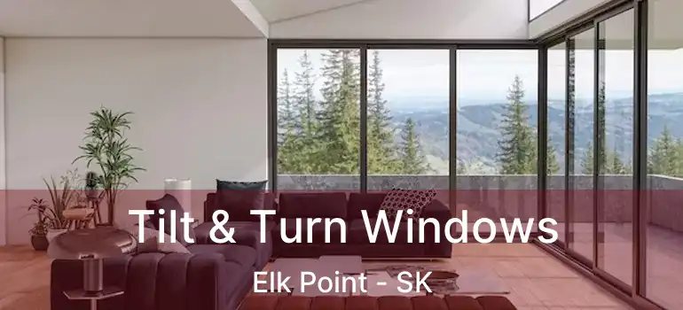  Tilt & Turn Windows Elk Point - SK