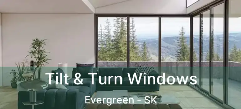  Tilt & Turn Windows Evergreen - SK