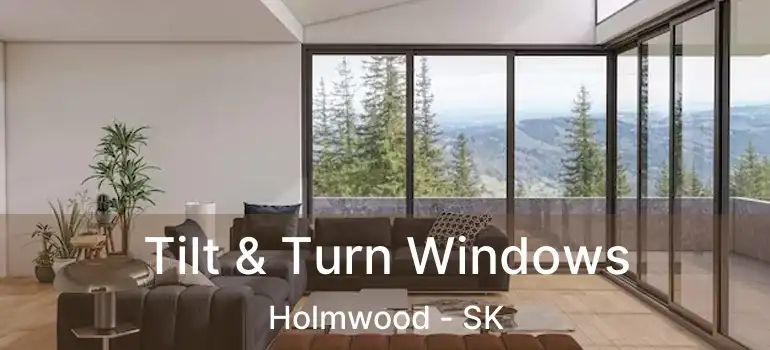  Tilt & Turn Windows Holmwood - SK