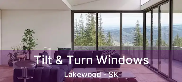  Tilt & Turn Windows Lakewood - SK