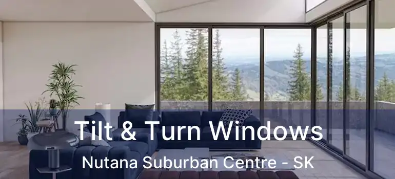  Tilt & Turn Windows Nutana Suburban Centre - SK