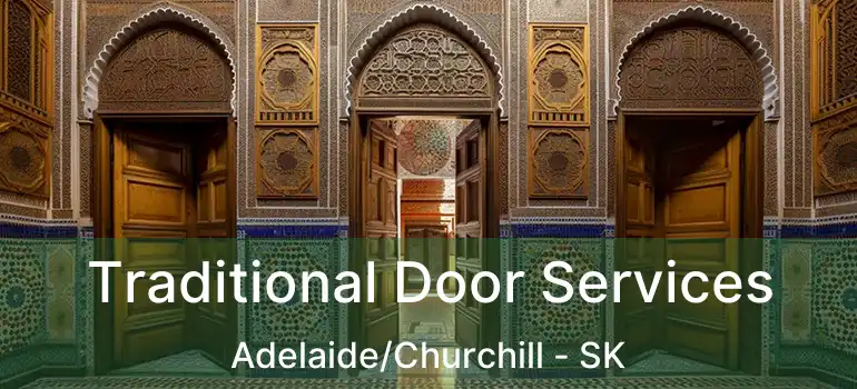  Traditional Door Services Adelaide/Churchill - SK