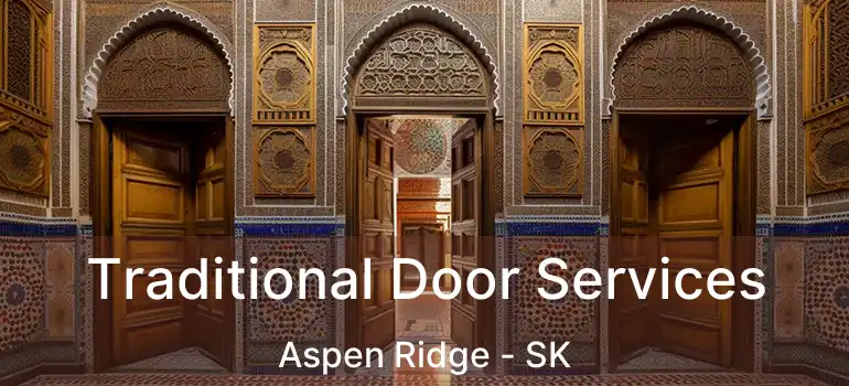  Traditional Door Services Aspen Ridge - SK