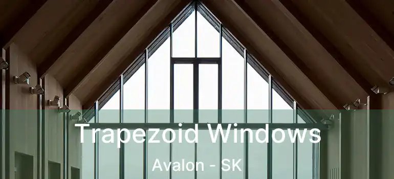  Trapezoid Windows Avalon - SK