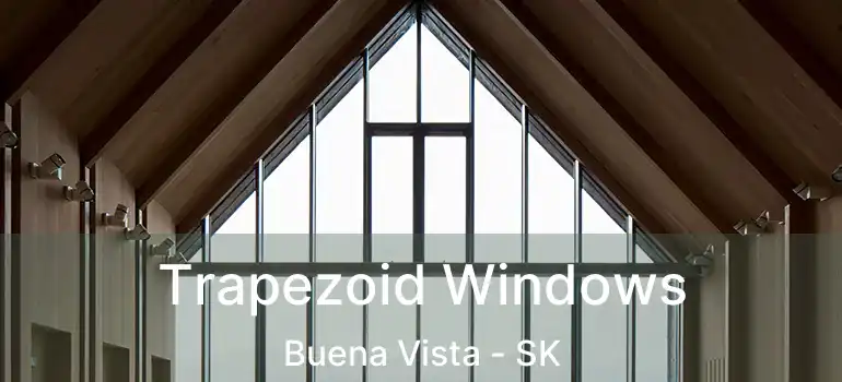  Trapezoid Windows Buena Vista - SK