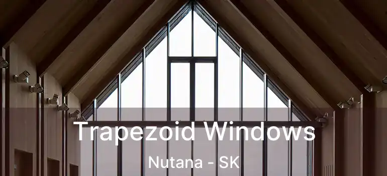  Trapezoid Windows Nutana - SK