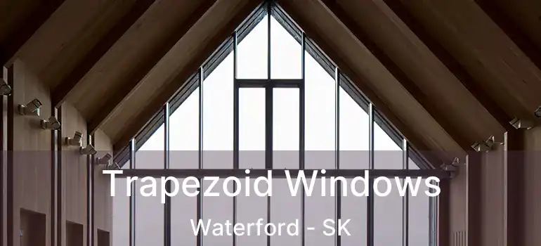  Trapezoid Windows Waterford - SK