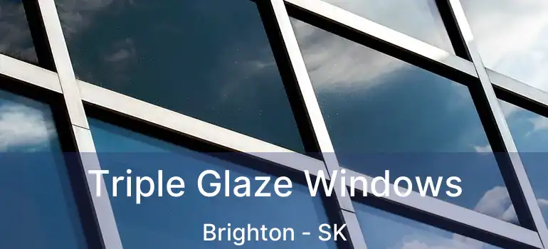  Triple Glaze Windows Brighton - SK