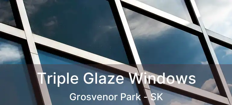  Triple Glaze Windows Grosvenor Park - SK