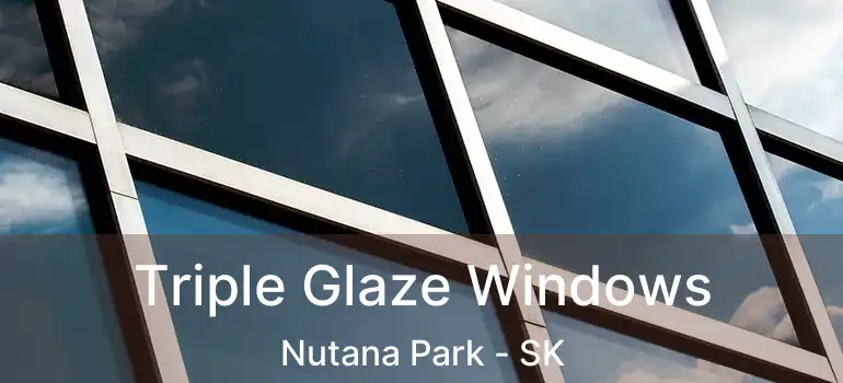  Triple Glaze Windows Nutana Park - SK