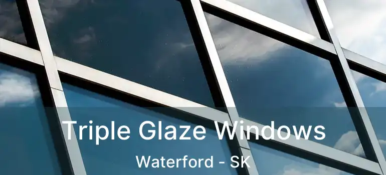  Triple Glaze Windows Waterford - SK