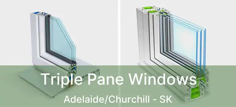  Triple Pane Windows Adelaide/Churchill - SK