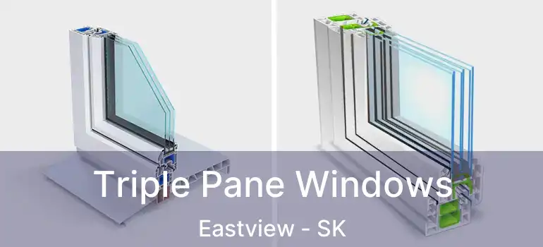  Triple Pane Windows Eastview - SK