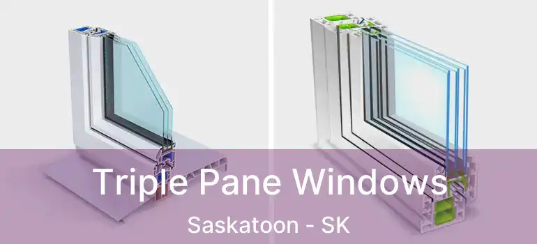  Triple Pane Windows Saskatoon - SK