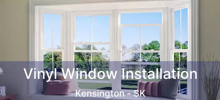  Vinyl Window Installation Kensington - SK