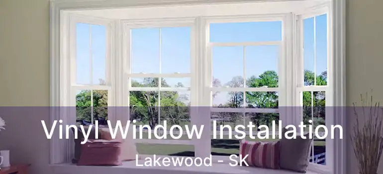  Vinyl Window Installation Lakewood - SK