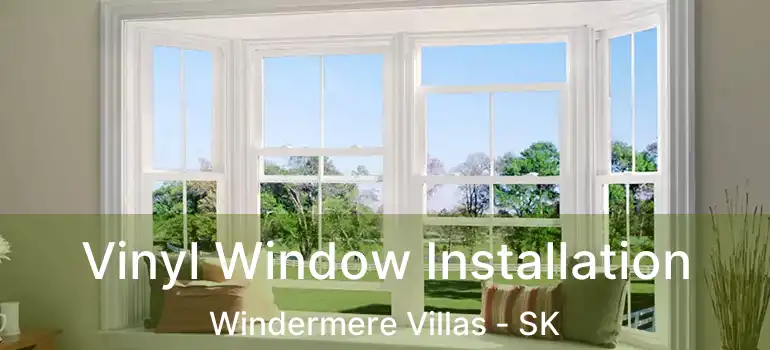  Vinyl Window Installation Windermere Villas - SK