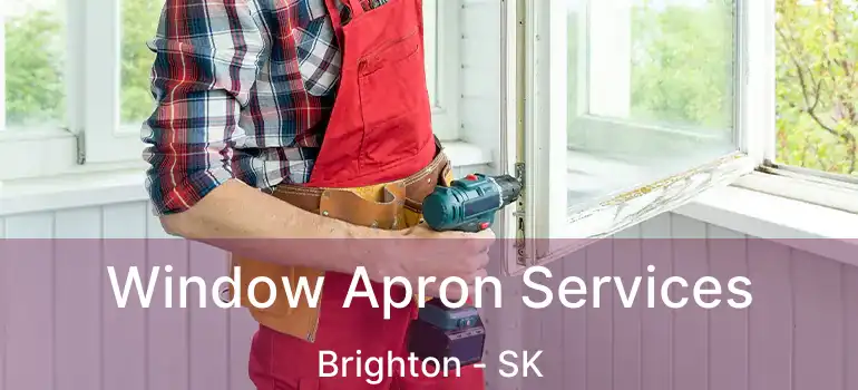  Window Apron Services Brighton - SK