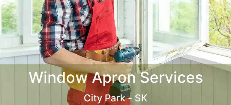  Window Apron Services City Park - SK