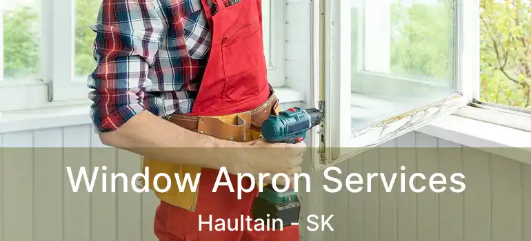  Window Apron Services Haultain - SK