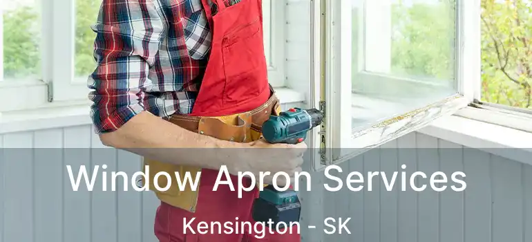  Window Apron Services Kensington - SK