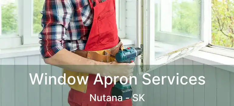  Window Apron Services Nutana - SK