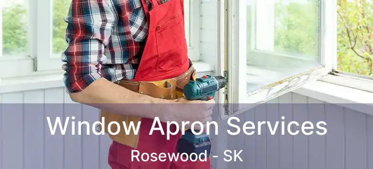  Window Apron Services Rosewood - SK