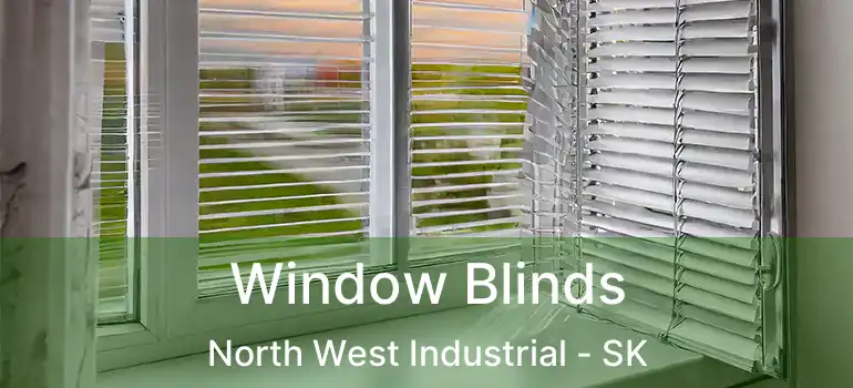  Window Blinds North West Industrial - SK