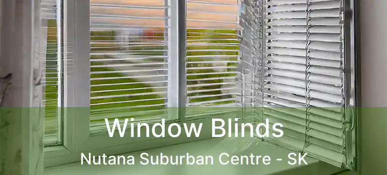  Window Blinds Nutana Suburban Centre - SK