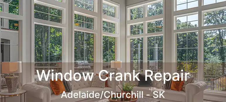  Window Crank Repair Adelaide/Churchill - SK