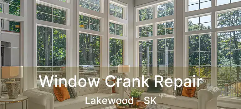  Window Crank Repair Lakewood - SK