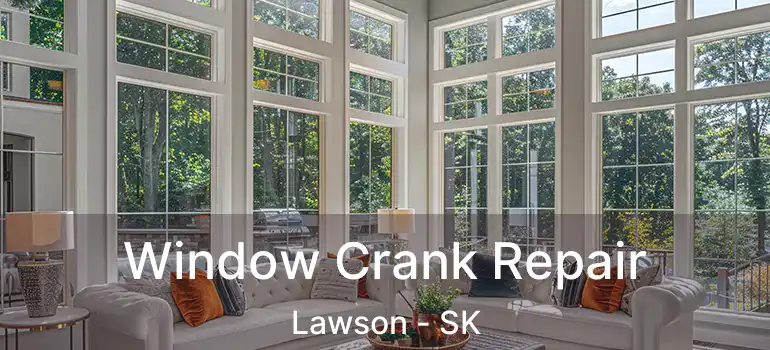  Window Crank Repair Lawson - SK