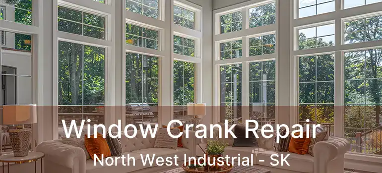  Window Crank Repair North West Industrial - SK