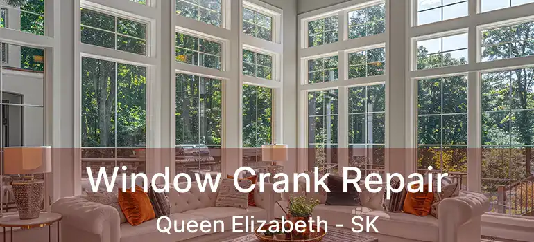  Window Crank Repair Queen Elizabeth - SK