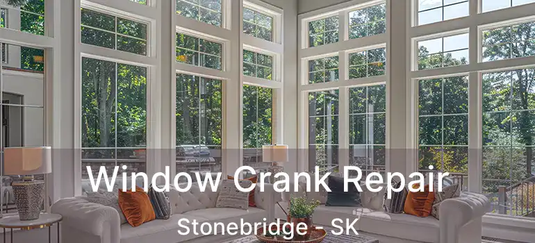  Window Crank Repair Stonebridge - SK