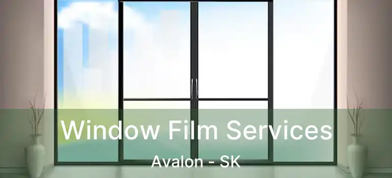  Window Film Services Avalon - SK