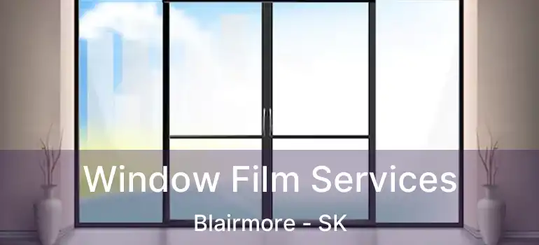  Window Film Services Blairmore - SK