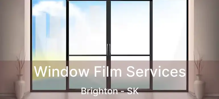  Window Film Services Brighton - SK