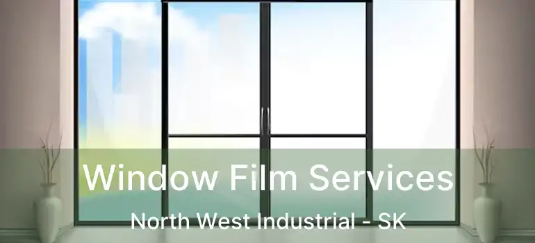  Window Film Services North West Industrial - SK