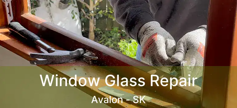  Window Glass Repair Avalon - SK