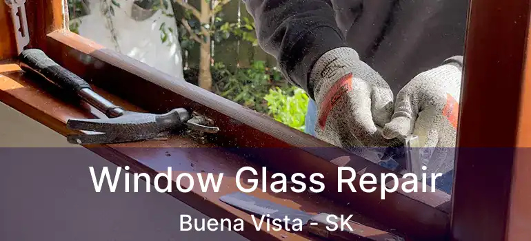  Window Glass Repair Buena Vista - SK