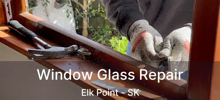  Window Glass Repair Elk Point - SK