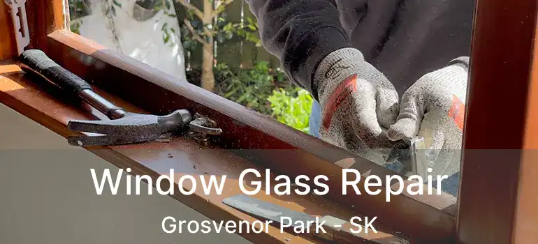  Window Glass Repair Grosvenor Park - SK