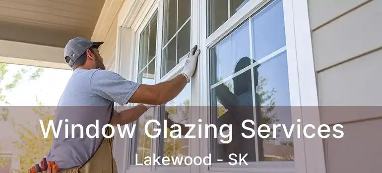  Window Glazing Services Lakewood - SK