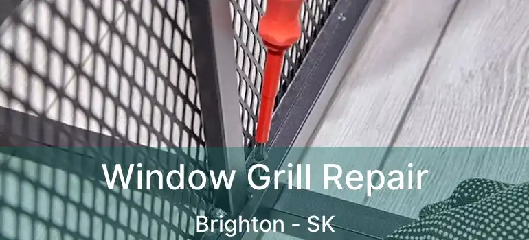  Window Grill Repair Brighton - SK