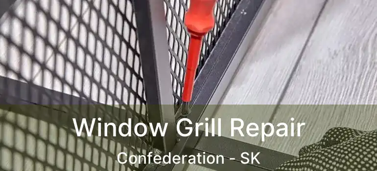  Window Grill Repair Confederation - SK