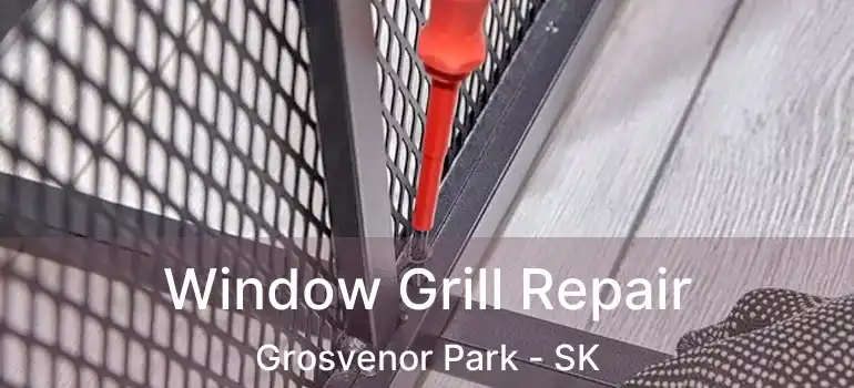  Window Grill Repair Grosvenor Park - SK